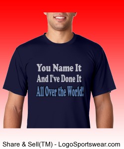 You Name It and I've Done It All Over the World! T-Shirt Design Zoom